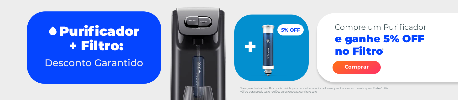 Compre e ganhe: Purificador e Filtros
